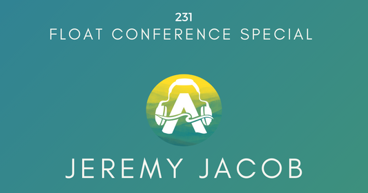 231: Jeremy Jacob - Float Conference Special