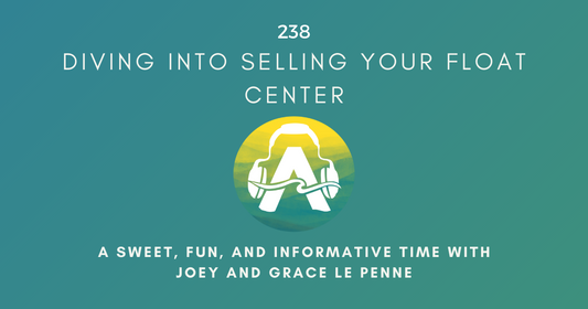 238: Diving into Selling Your Float Center