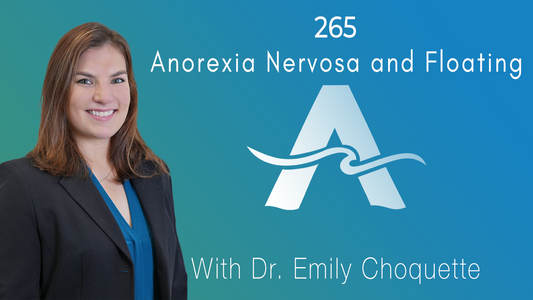 265: Anorexia Nervosa and Floating with Dr. Emily Choquette