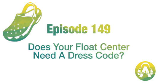 149: Does Your Float Center Need a Dress Code?